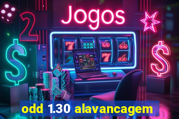 odd 1.30 alavancagem